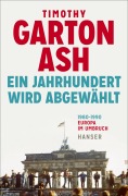 Cover-Bild zum Titel 'Ein Jahrhundert wird abgewählt' von 'Timothy Garton Ash'