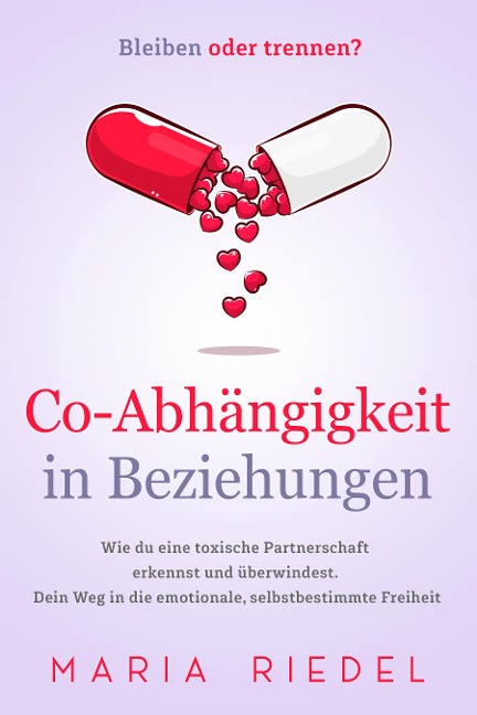 Co-Abhängigkeit in Beziehungen - Bleiben oder trennen? - Maria Riedel
