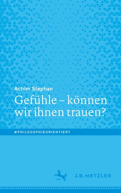 Gefühle - können wir ihnen trauen? - Achim Stephan