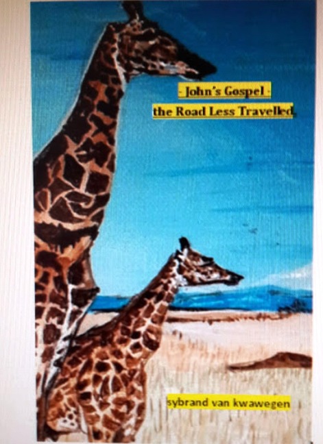 John's Gospel - the Road Less Travelled - Sybrand van Kwawegen