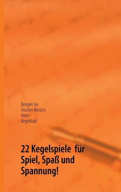 22 Kegelspiele  für Spiel, Spaß und Spannung! - Bodo Walter Kamphausen