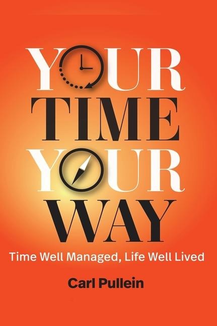 Your Time, Your Way - Carl Pullein