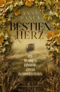 Cover-Bild zum Titel 'Bestienherz - Es waren einmal zwei Schwestern' von 'Anne Danck'
