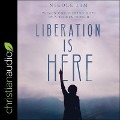 Liberation Is Here: Women Uncovering Hope in a Broken World - Nikole Lim