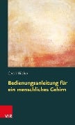 Cover-Bild zum Titel 'Bedienungsanleitung für ein menschliches Gehirn' von 'Gerald Hüther'