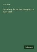 Cover-Bild zum Titel 'Darstellung der Berliner Bewegung im Jahre 1848' von 'Adolf Wolff'