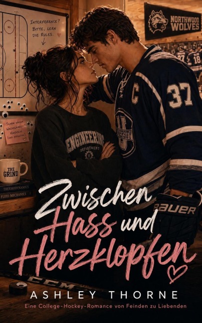 Zwischen Hass und Herzklopfen: Eine College-Hockey-Romance von Feinden zu Liebenden - Ashley Thorne