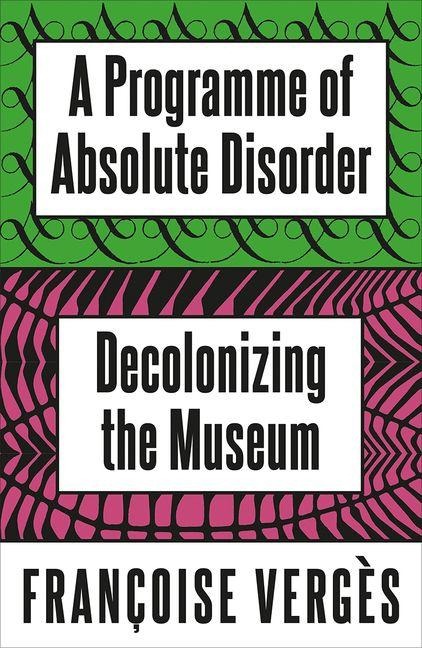 A Programme of Absolute Disorder - Francoise Verges