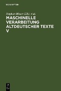 Maschinelle Verarbeitung altdeutscher Texte V - 
