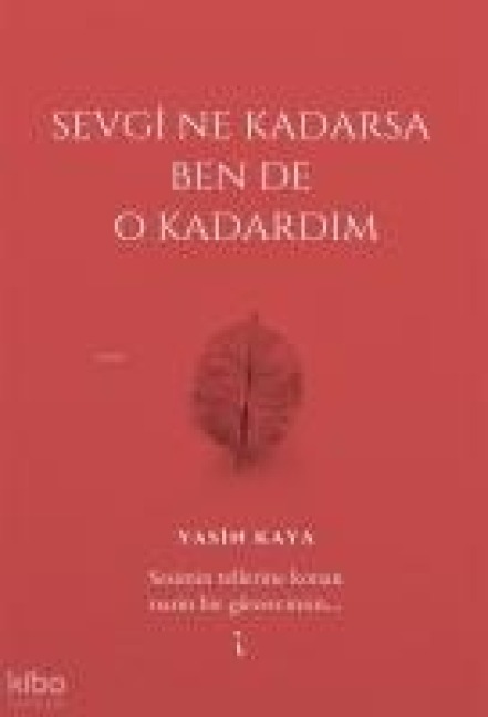 Sevgi Ne Kadarsa Ben De O Kadardim - Yasin Kaya