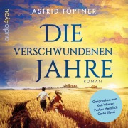 Cover-Bild zum Titel 'Die verschwundenen Jahre' von 'Astrid Töpfner'