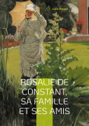 Cover-Bild zum Titel 'Rosalie de Constant, sa famille et ses amis Lucie Achard' von 'Lucie Achard'