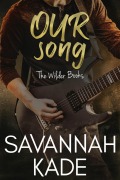 Cover-Bild zum Titel 'Our Song (The Wilder Books, #1)' von 'Savannah Kade'