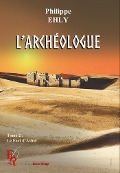 L'archéologue - Tome 2 - Philippe Ehly