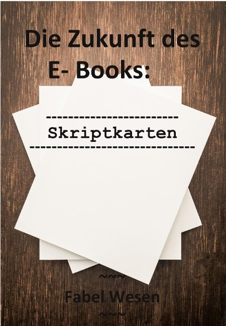 Die Zukunft des E- Books: Skriptkarten - Fabel Wesen