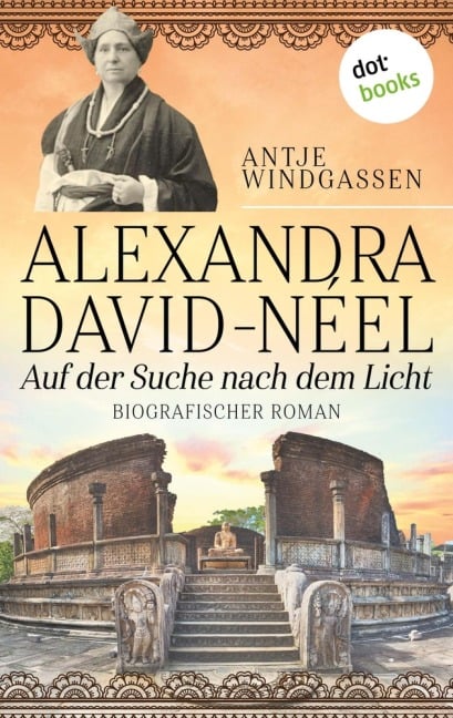 Alexandra David-Néel: Auf der Suche nach dem Licht - Antje Windgassen