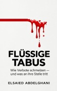 Cover-Bild zum Titel 'Flüssige Tabus Wie Verbote schmelzen  und was an ihre Stelle tritt' von 'Elsaied Abdelghani'