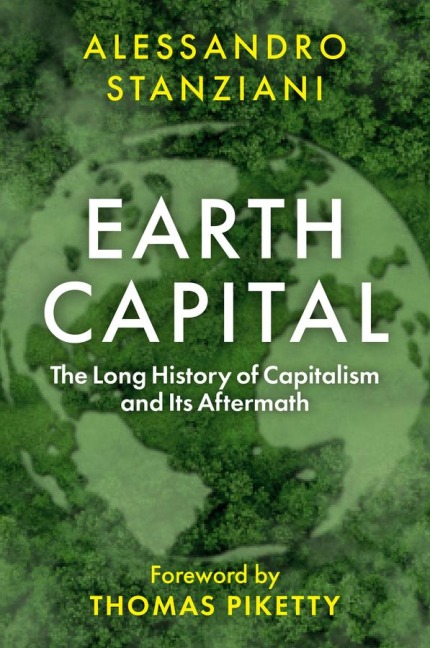 Earth Capital - Alessandro Stanziani, Thomas Piketty