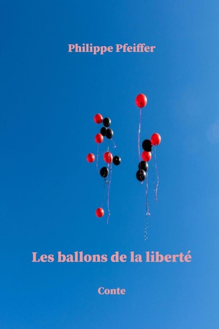 Les ballons de la liberté - Philippe Pfeiffer