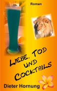 Cover-Bild zum Titel 'Liebe, Tod und Cocktails' von 'Dieter Hornung'