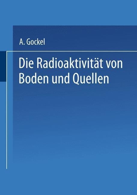 Die Radioaktivität von Boden und Quellen - Albert Gockel