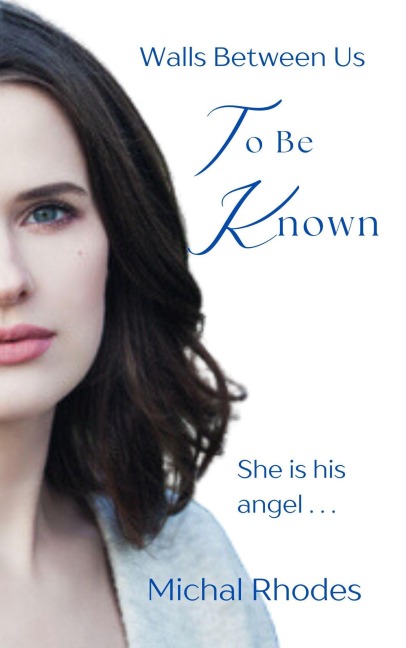 To be Known (Walls Between Us, #1) - Michal Rhodes
