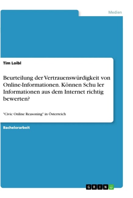 Beurteilung der Vertrauenswürdigkeit von Online-Informationen. Können Schu¿ler Informationen aus dem Internet richtig bewerten? - Tim Loibl