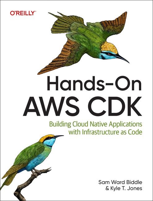 Hands-On AWS CDK - Sam Biddle, Kyle Jones