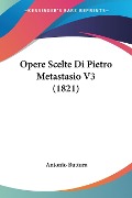 Opere Scelte Di Pietro Metastasio V3 (1821) - 