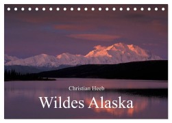 Cover-Bild zum Titel 'Wildes Alaska Christian Heeb (Tischkalender 2026 DIN A5 quer), CALVENDO Monatskalender' von 'Christian Heeb'