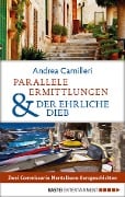 Parallele Ermittlungen & Der ehrliche Dieb - Andrea Camilleri