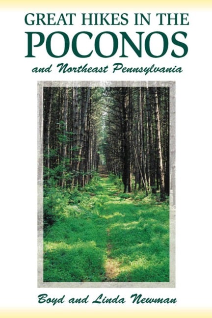 Great Hikes in the Poconos - Boyd Newman, Linda Newman
