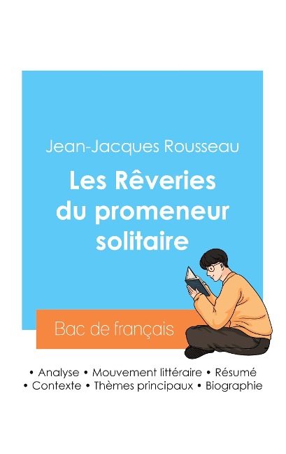 Réussir son Bac de français 2024 : Analyse des Rêveries du promeneur solitaire de Jean-Jacques Rousseau - Jean-Jacques Rousseau