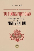 Cover-Bild zum Titel 'Tu tu¿ng Ph¿t giáo trong thi ca Nguy¿n Du' von 'Thích Nhu Ði¿n'