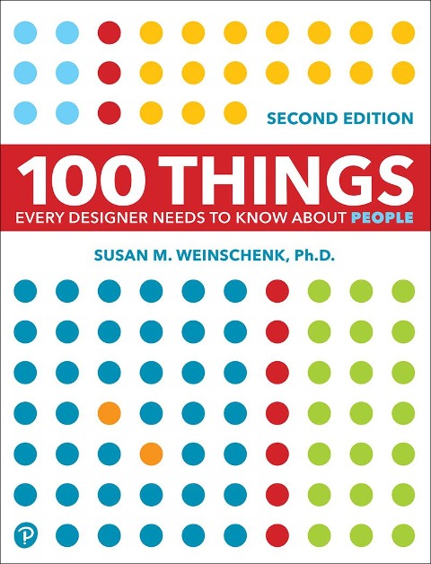 100 Things Every Designer Needs to Know About People - Susan Weinschenk