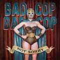 Cover-Bild zum Titel 'Not Sorry' von 'Bad Cop/Bad Cop'