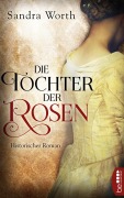 Cover-Bild zum Titel 'Die Tochter der Rosen' von 'Sandra Worth'