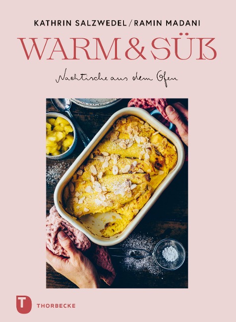 Warm & süß - Nachtische aus dem Ofen - Ramin Madani, Kathrin Salzwedel