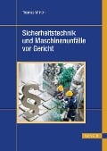 Sicherheitstechnik und Maschinenunfälle vor Gericht - Thomas Wilrich