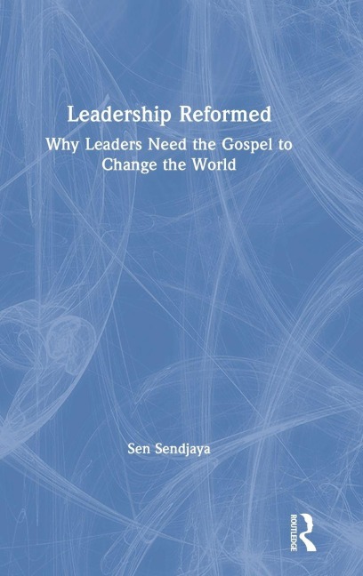 Leadership Reformed - Sen Sendjaya