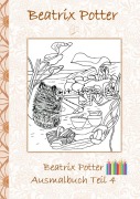 Cover-Bild zum Titel 'Beatrix Potter Ausmalbuch Teil 4 ( Peter Hase )' von 'Beatrix Potter, Elizabeth M. Potter'