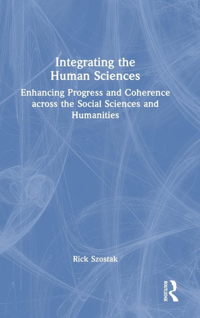 Integrating the Human Sciences - Rick Szostak