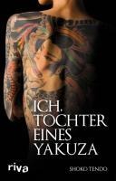 Ich, Tochter eines Yakuza - Shoko Tendo