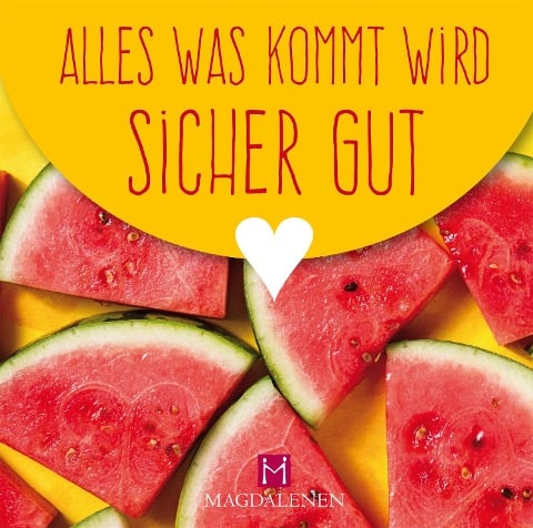 Alles was kommt wird sicher gut - 
