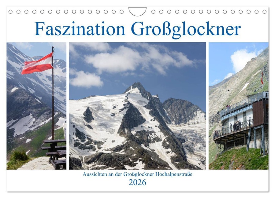 Faszination Großglockner - Aussichten an der Großglockner Hochalpenstraße (Wandkalender 2026 DIN A4 quer), CALVENDO Monatskalender - Anja Frost