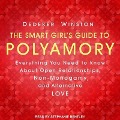 The Smart Girl's Guide to Polyamory: Everything You Need to Know about Open Relationships, Non-Monogamy, and Alternative Love - Dedeker Winston