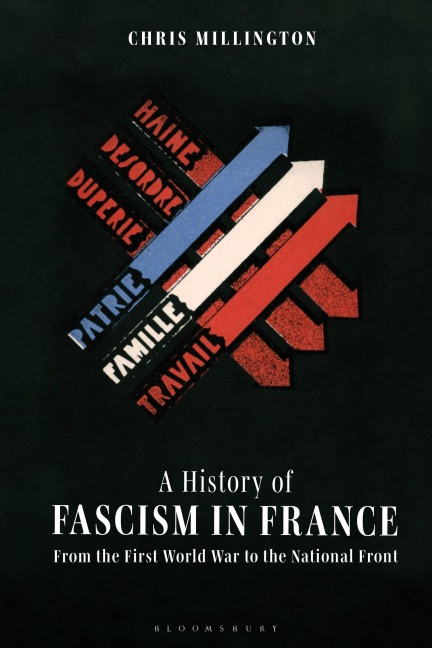 A History of Fascism in France From the First World War to the National Front - Chris Millington