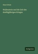 Cover-Bild zum Titel 'Wallenstein und die Zeit des dreißigjährigen Krieges' von 'Hans Schulz'
