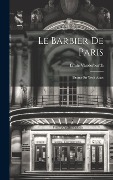 Le Barbier De Paris: Drame En Trois Actes - Emile Vanderburch
