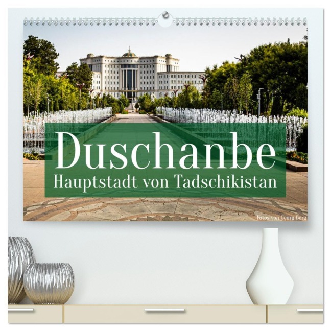 Duschanbe - Hauptstadt von Tadschikistan (hochwertiger Premium Wandkalender 2026 DIN A2 quer), Kunstdruck in Hochglanz - Georg T. Berg